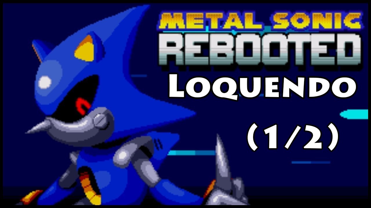 Metal Sonic Rebooted Loquendo (1/2)