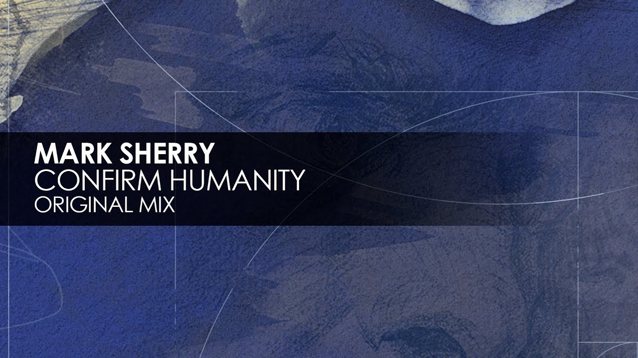 Mark Sherry - Confirm Humanity (Original Mix)