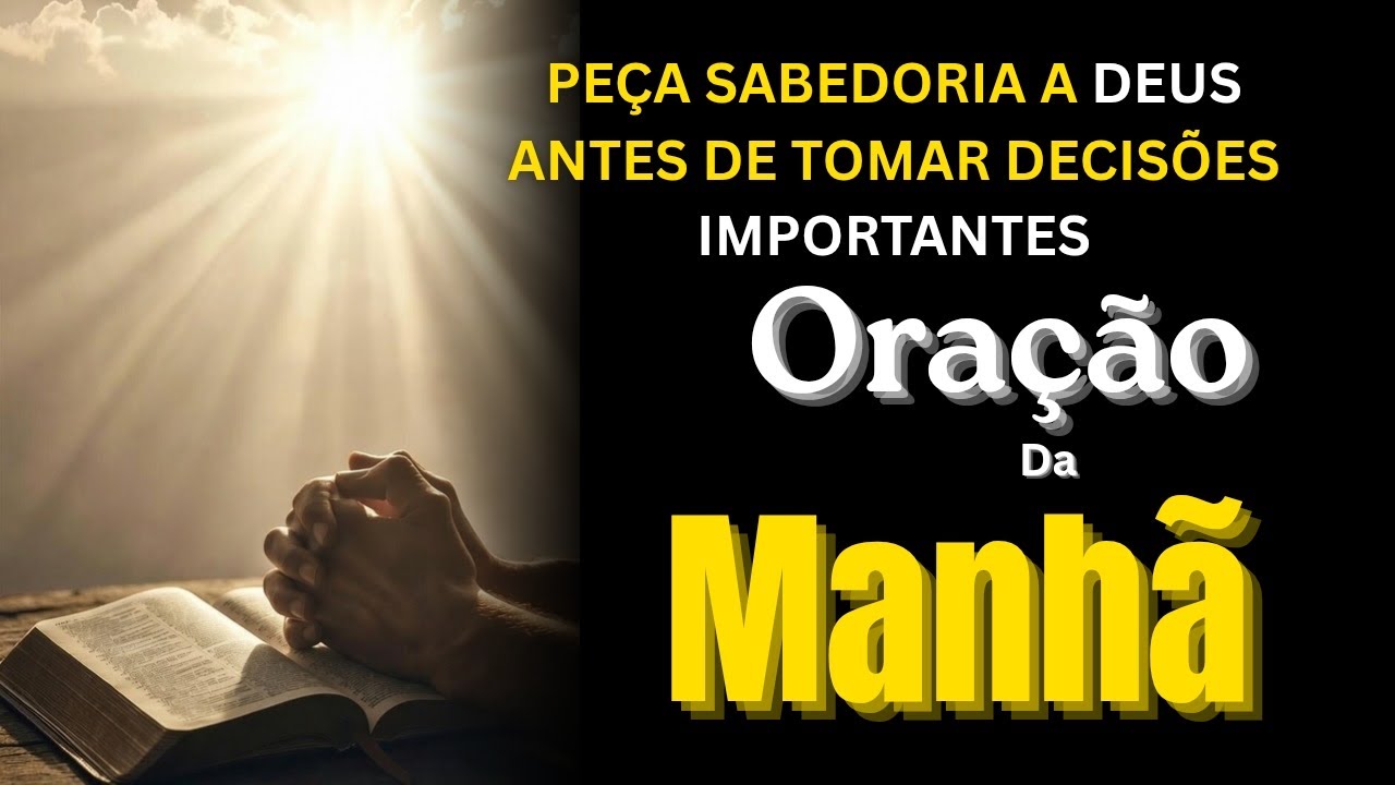 ORAÇÃO DA MANHÃ | Peça Sabedoria a Deus Antes de Tomar Decisões Importantes. 🕊️🙏