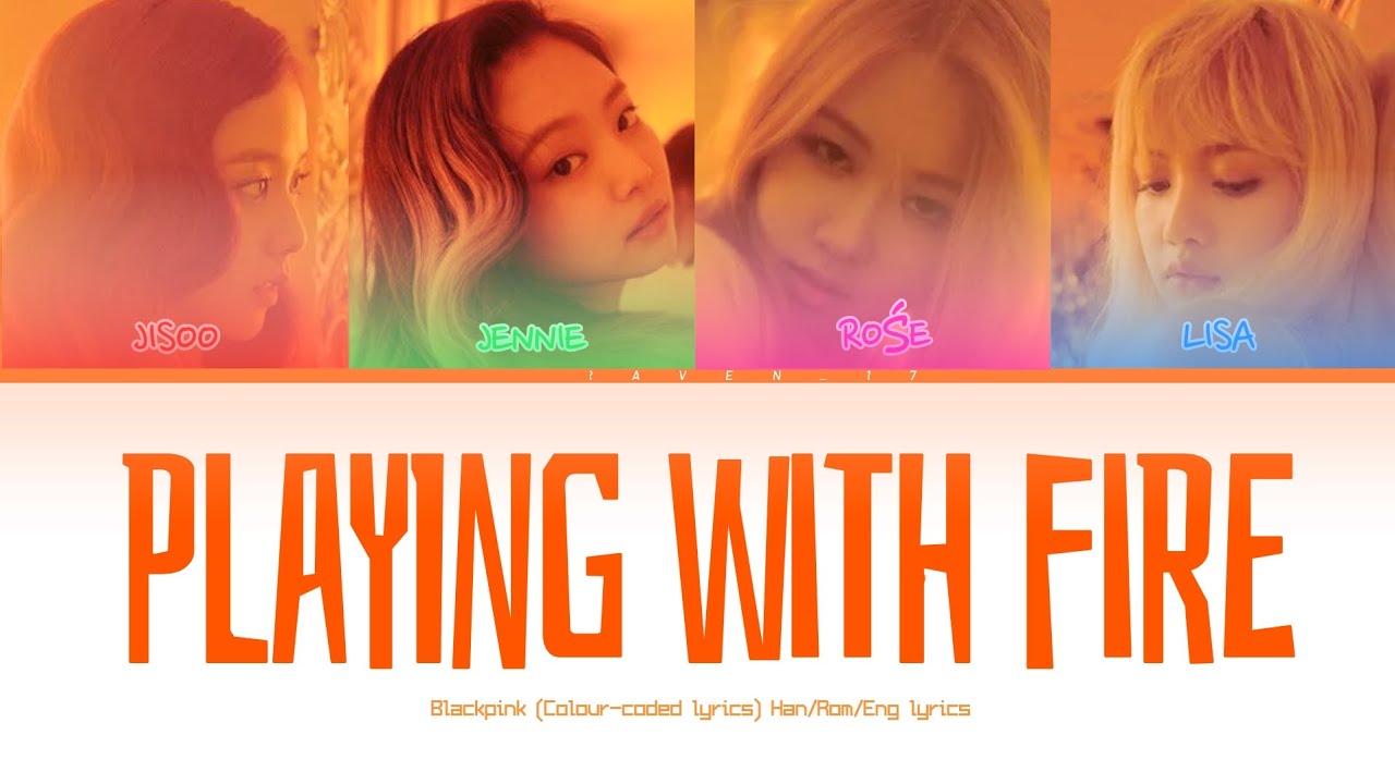 Playing with fire 🔥 Blackpink lyrics (Colour-coded lyrics) Han/Rom/Eng lyrics 