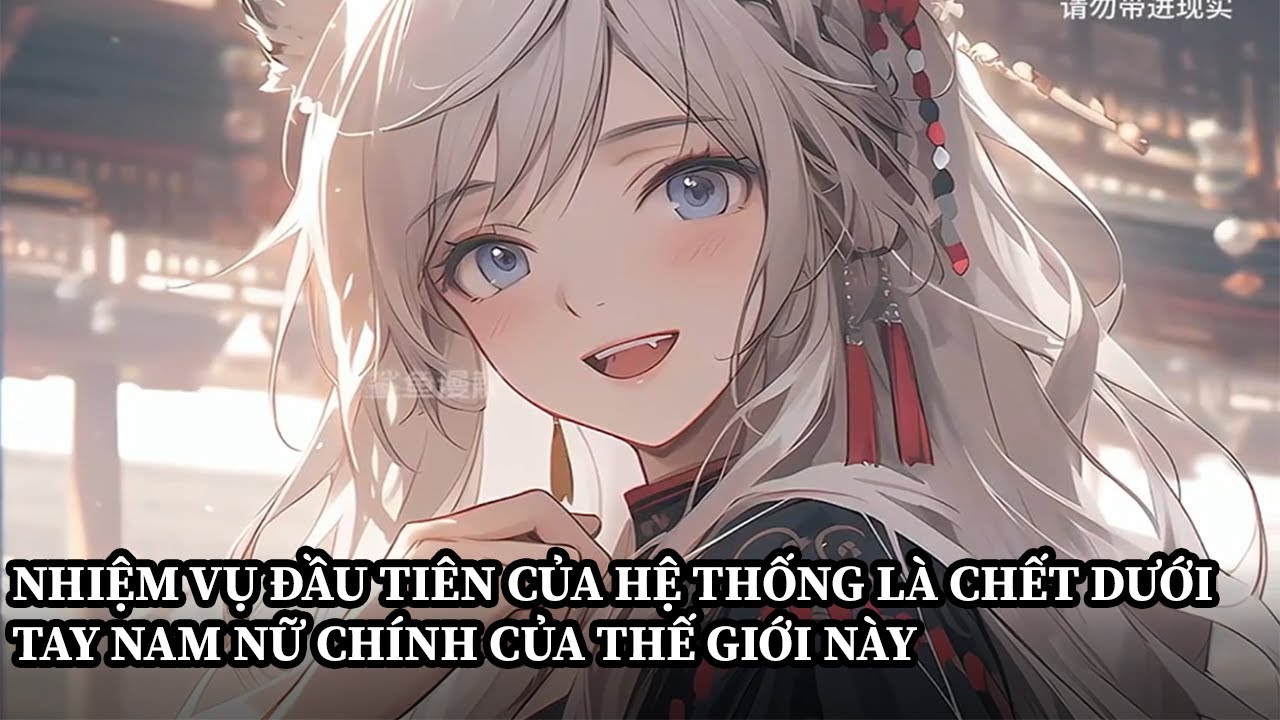 Mới Nhận Được Hệ Thống Đã Bị Đưa Ra Nhiệm Vụ Phải Chết Dưới Tay Nam Nữ Chính Thế Giới Mới