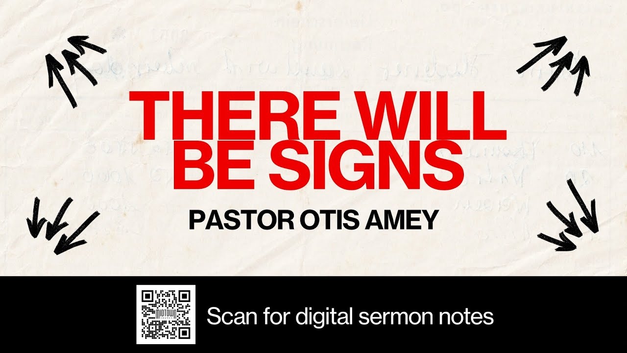 Pr Otis Amey:  THERE WILL BE SIGNS