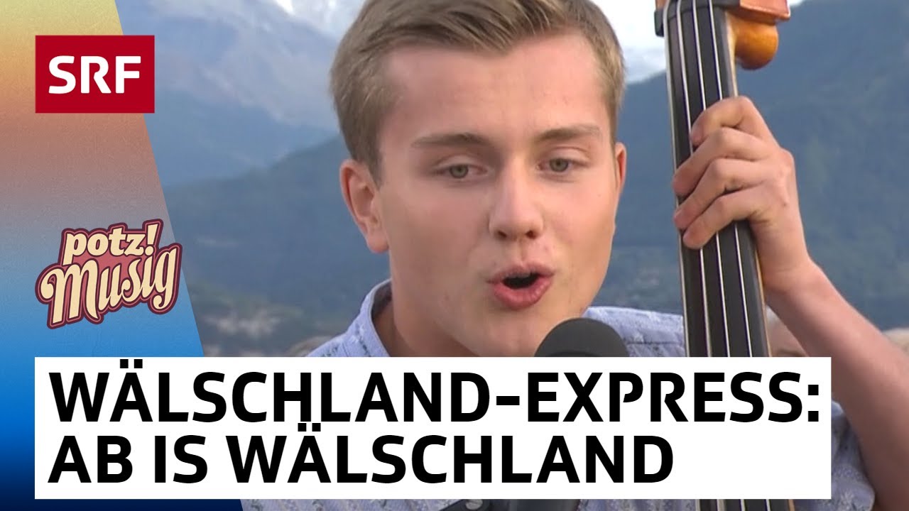 Wälschland-Express: Ab is Wälschland | Potzmusig | SRF