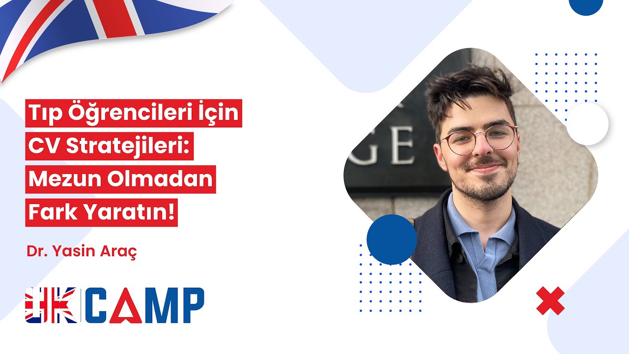 Tıp Öğrencileri İçin CV Stratejileri: Mezun Olmadan Fark Yaratın! | Dr. Yasin Araç | UKCAMP