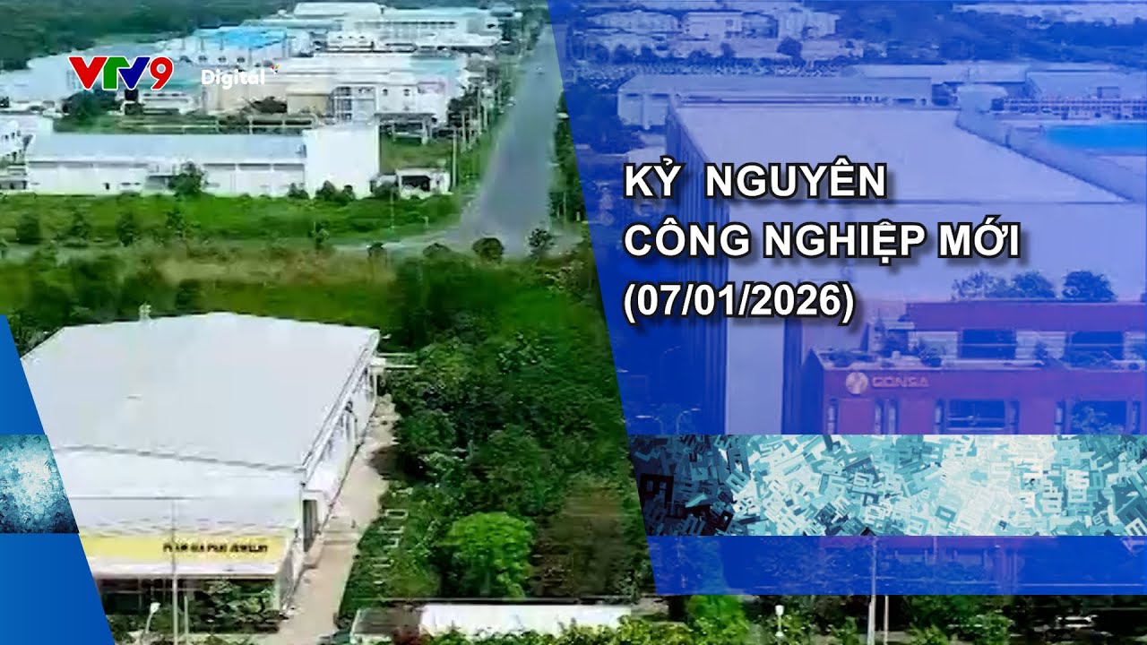 KỶ NGUYÊN CÔNG NGHIỆP MỚI (07/01/2026)