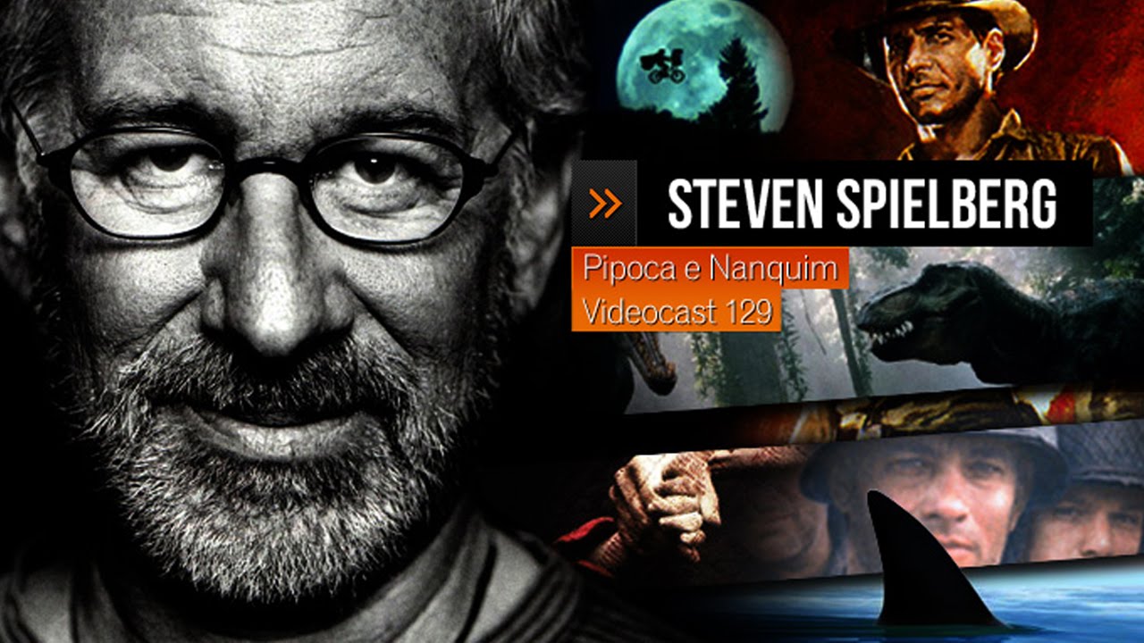 Mestres do Cinema: STEVEN SPIELBERG | Pipoca e Nanquim #129 (10/08/2012)