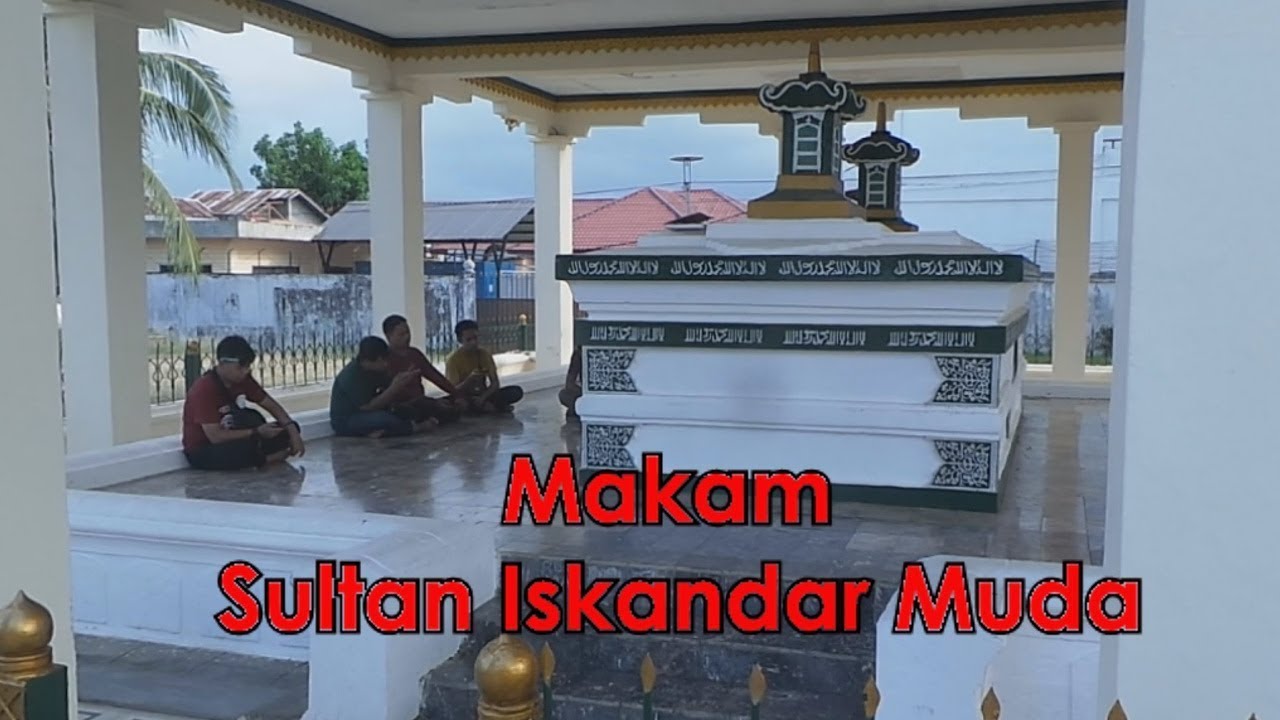 Makam Sultan Iskandar Muda, Sultan Terbesar Dalam Sejarah Aceh