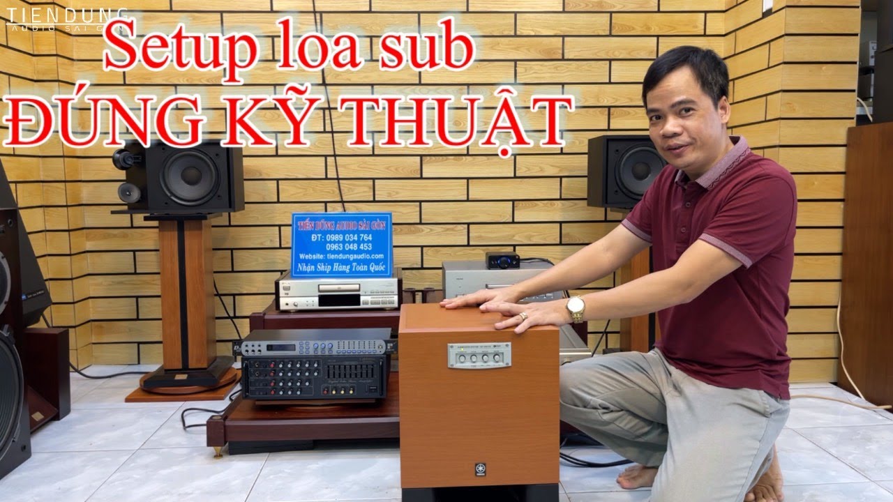 CÁCH SỬ DỤNG LOA SUB ĐIỆN Tiến Dũng Audio Sai Gon