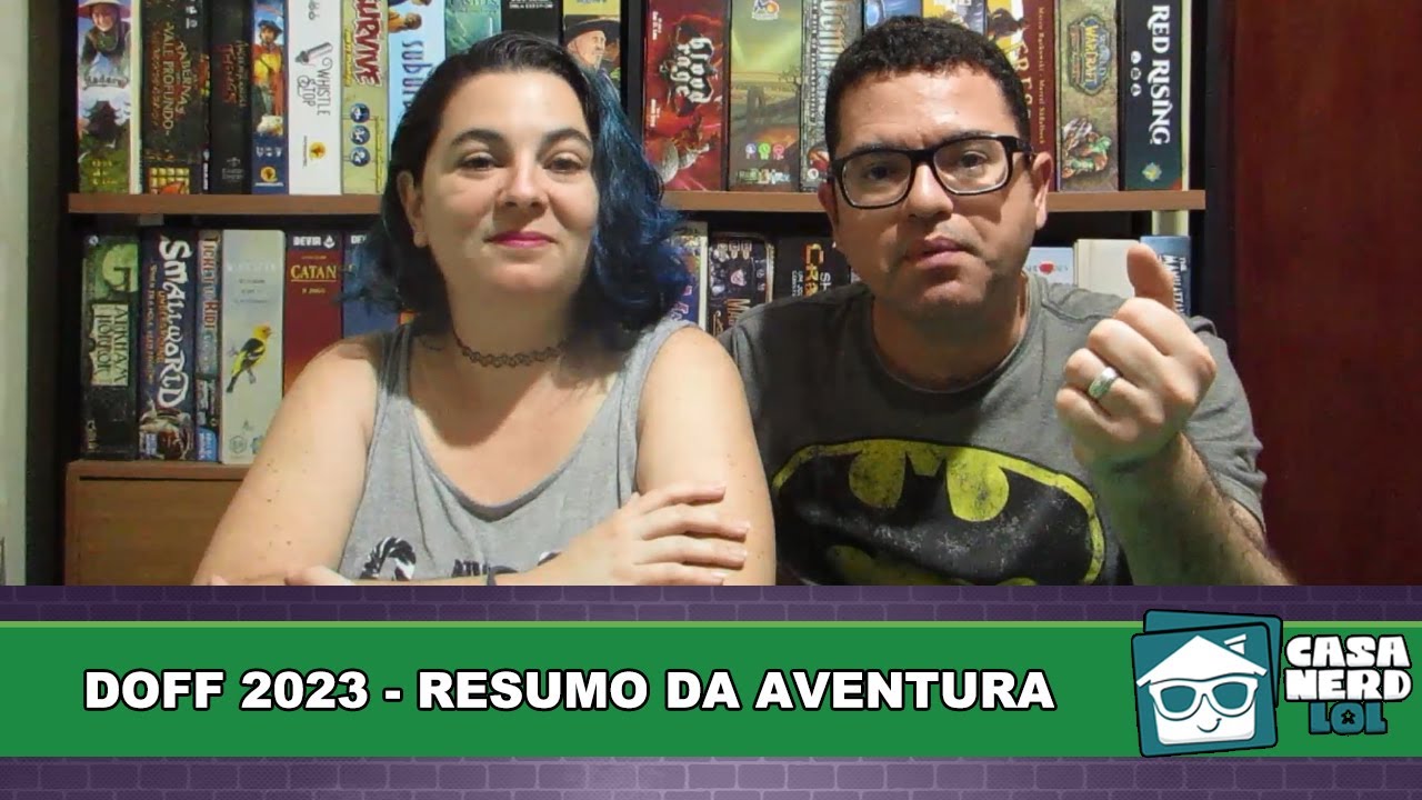 DOFF 2023 - Resumo da Aventura | Casa NERD lol