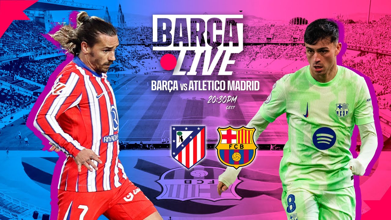 🔴 BAR&Ccedil;A LIVE | ATLETICO MADRID vs FC BARCELONA | LA LIGA 24/25 ⚽
