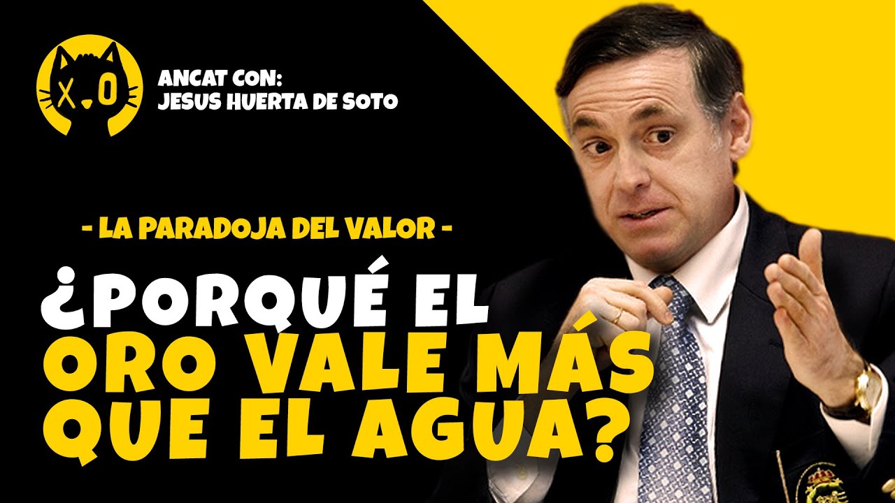 LA PARADOJA DEL VALOR / JESUS HUERTA DE SOTO explica la LEY de la UTILIDAD MARGINAL