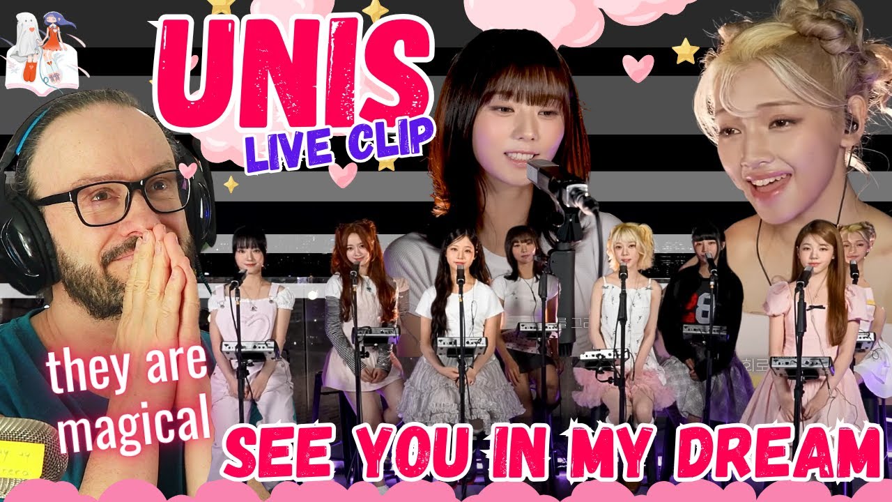 angels singing!!! UNIS(유니스) ‘SEE YOU IN MY DREAM’ live clip reaction