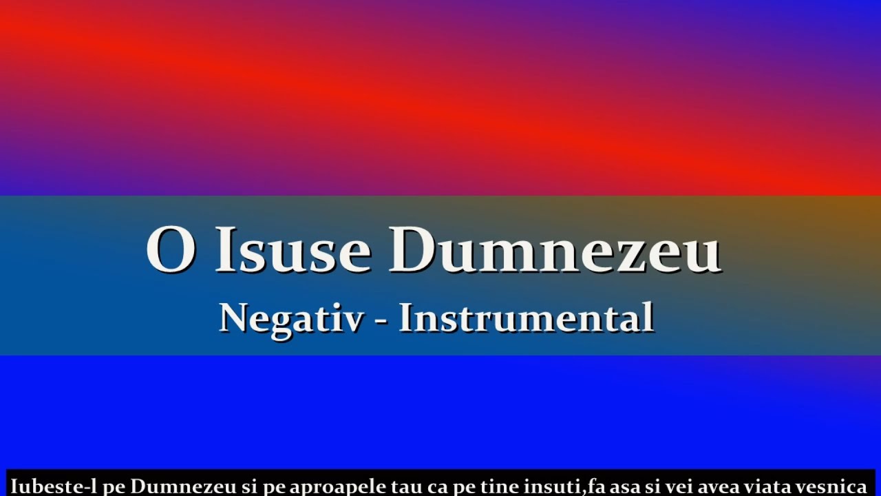 O Isuse Dumnezeu // Negativ schimbat