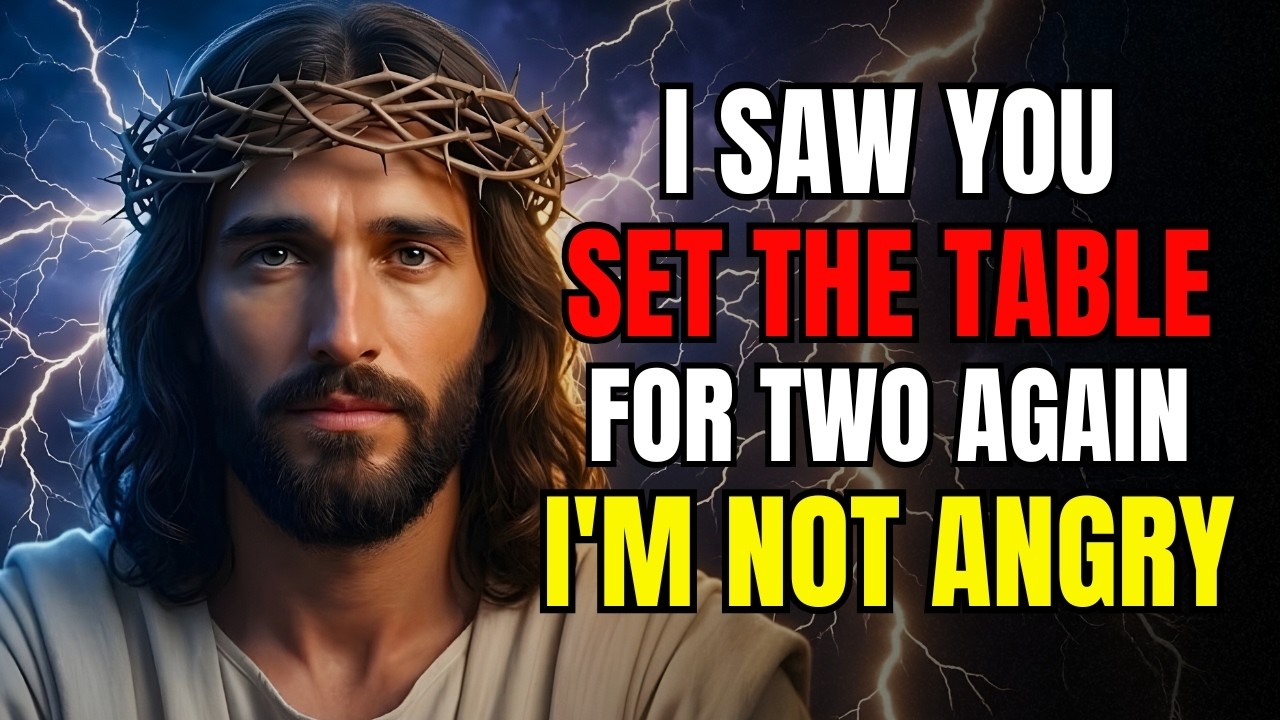 🔴 GOD SAYS:I KNOW YOU SET THE TABLE FOR TWO AGAIN THIS MORNING. I WAS WATCHING.AND I AM NOT ANGRY...