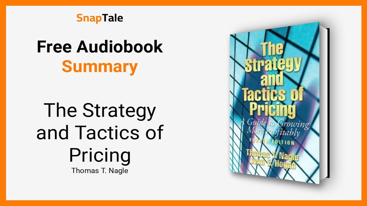The Strategy and Tactics of Pricing by Thomas T. Nagle: 9 Minute Summary