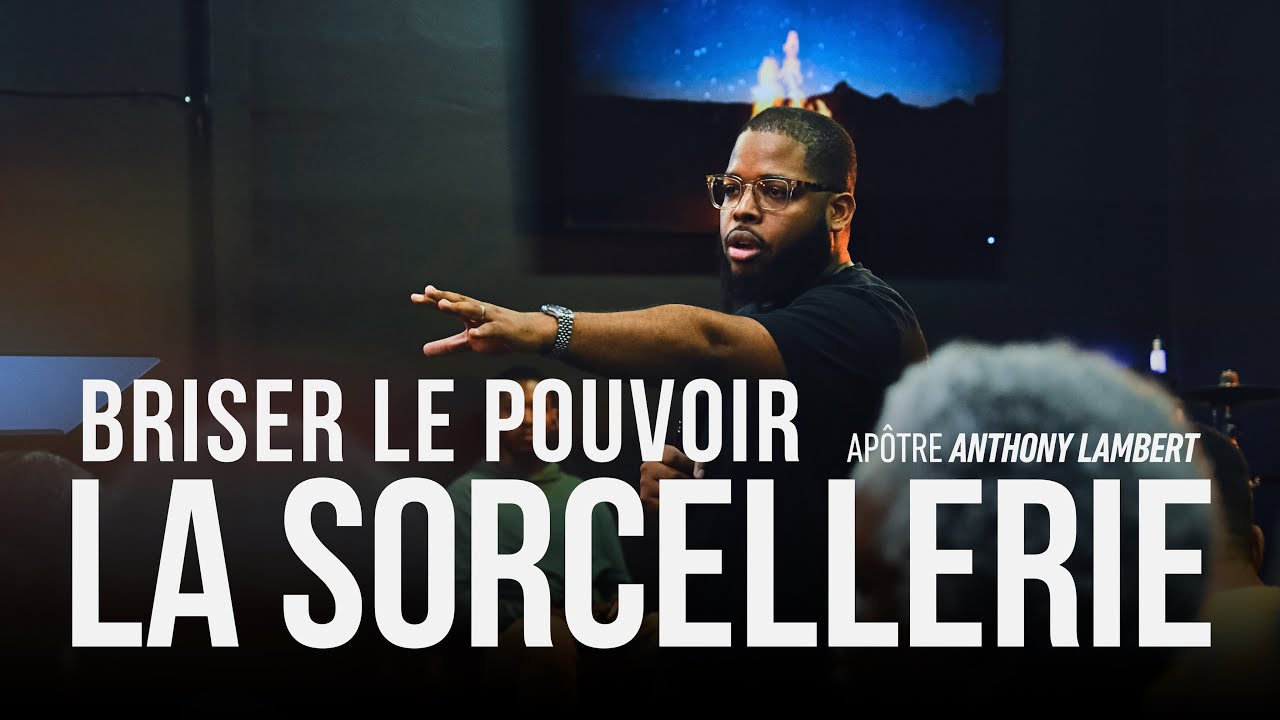 Briser le pouvoir de la sorcellerie | Ap. Anthony Lambert