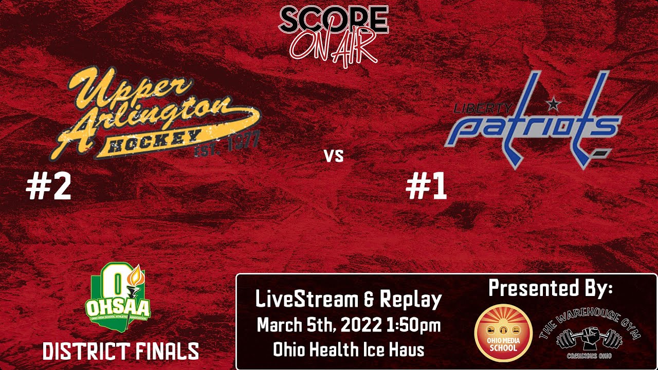 2022 OHSAA Ice Hockey District Finals: Upper Arlington vs Olentangy Liberty