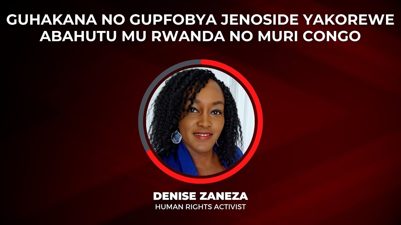 Guhakana no gupfobya Jenoside yakorewe Abahutu - Rwanda / DRC - Hutu Genocide - Denise Zaneza