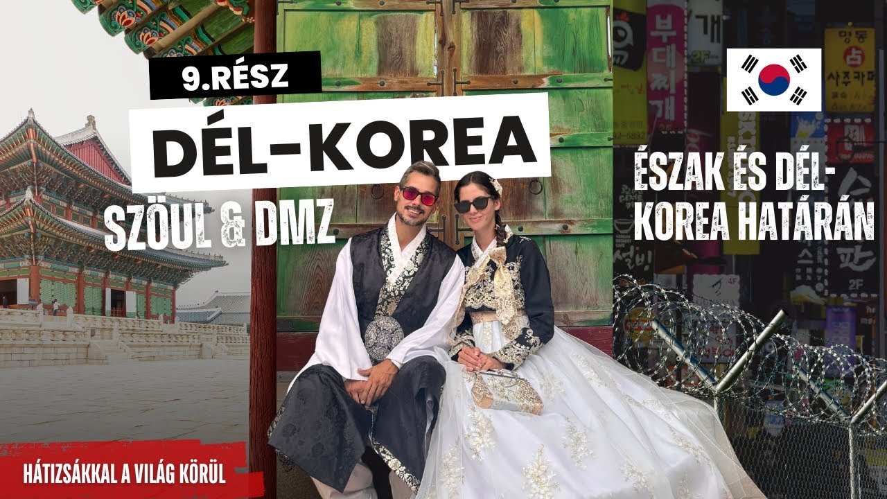 Észak és Dél-Korea határán – Szöul és DMZ | Otthon a világban