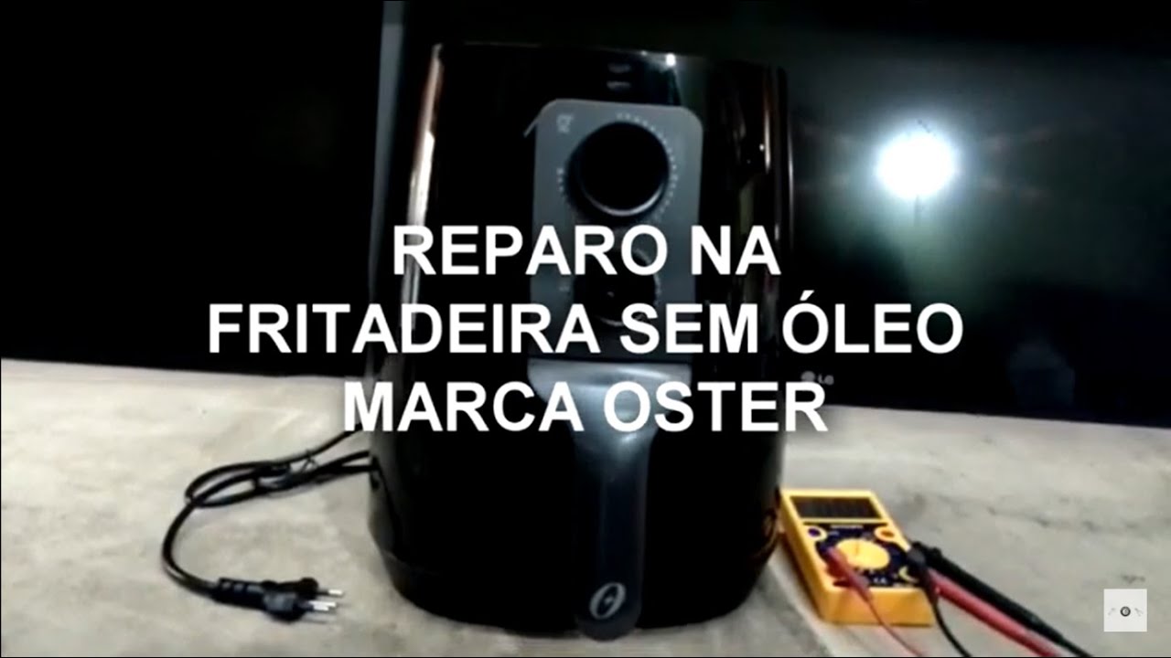 REPARO FRITADEIRA SEM ÓLEO OSTER