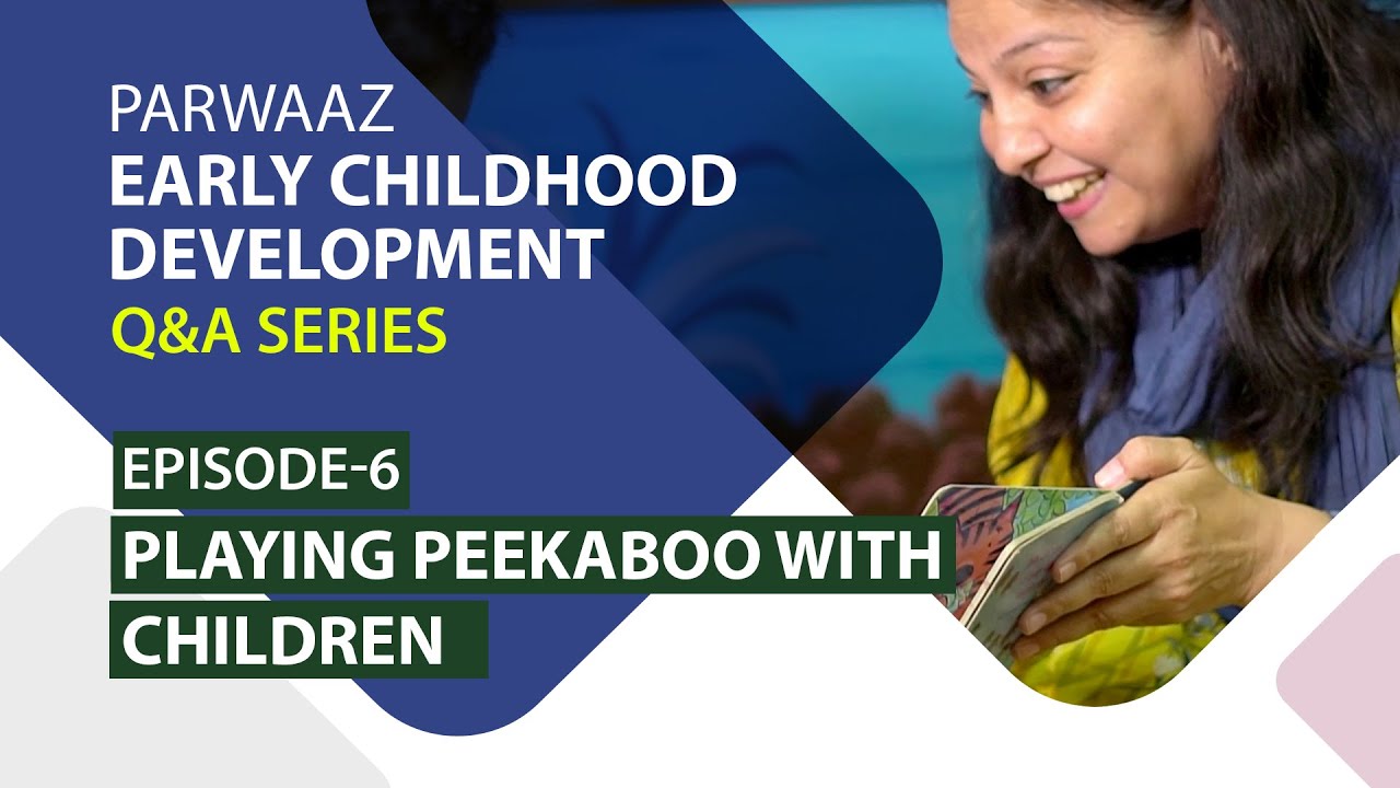 Parwaaz Q&A Series - Episode 6 - Playing Peekaboo with Children