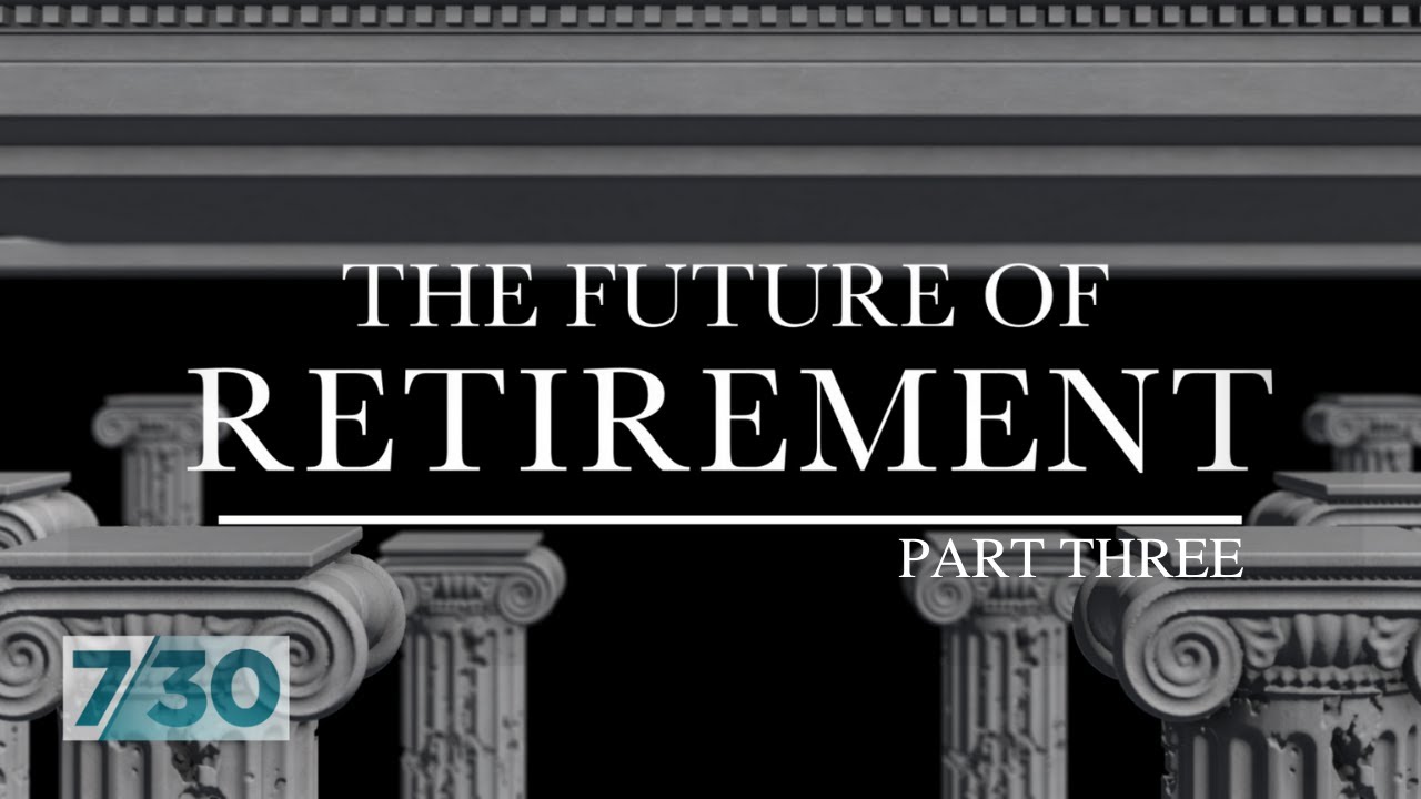 The Future of Retirement with Alan Kohler: Part Three | 7.30