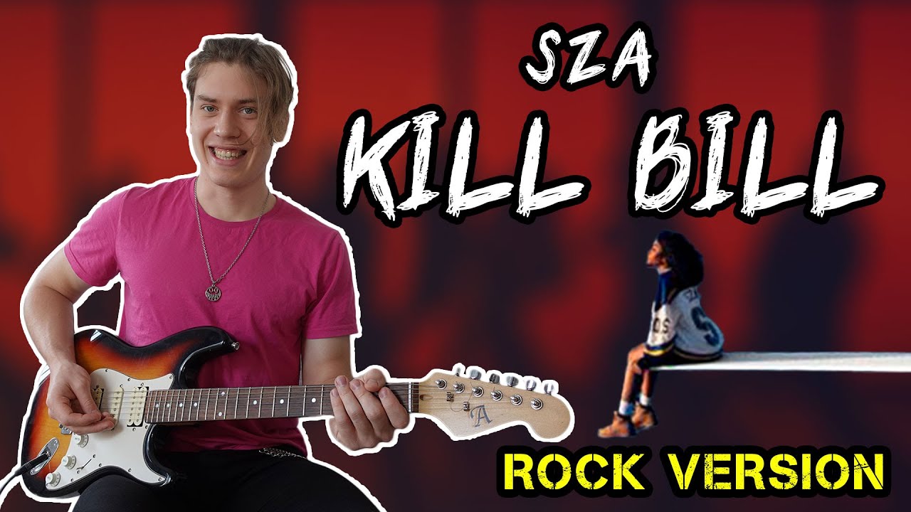 SZA - Kill Bill [ROCK VERSION] (guitar cover)