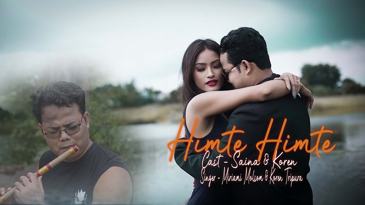 HIMTE HIMTE || KOKBOROK MUSIC VIDEO || KOREN TRIPURA || SAINA NOATIA || MIRIAMI MOLSOM