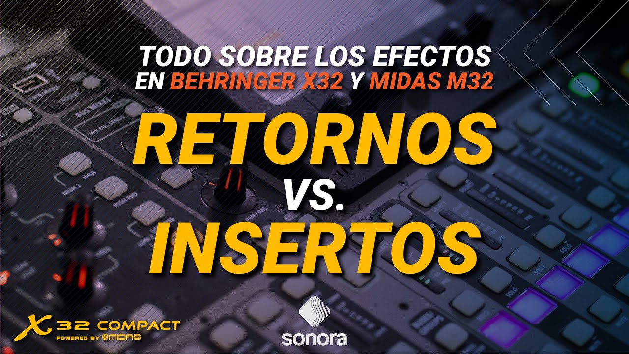 Efectos en Behringer X32 y Midas M32 - Retornos de efectos vs Insertos