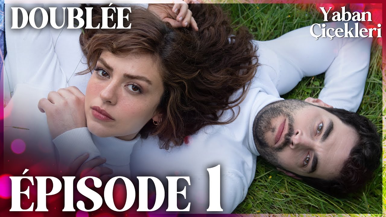 Yaban Çiçekleri | Les Fleurs Sauvages - Épisode 1 | Doublée