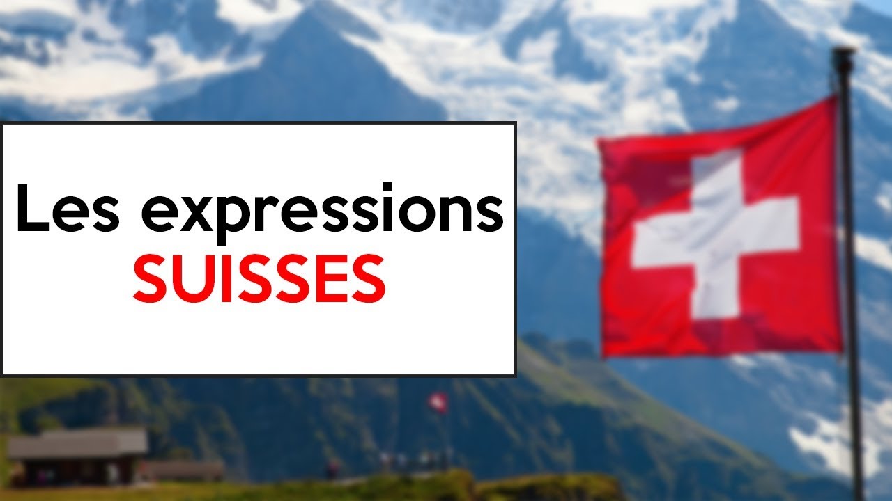 LES EXPRESSIONS SUISSES