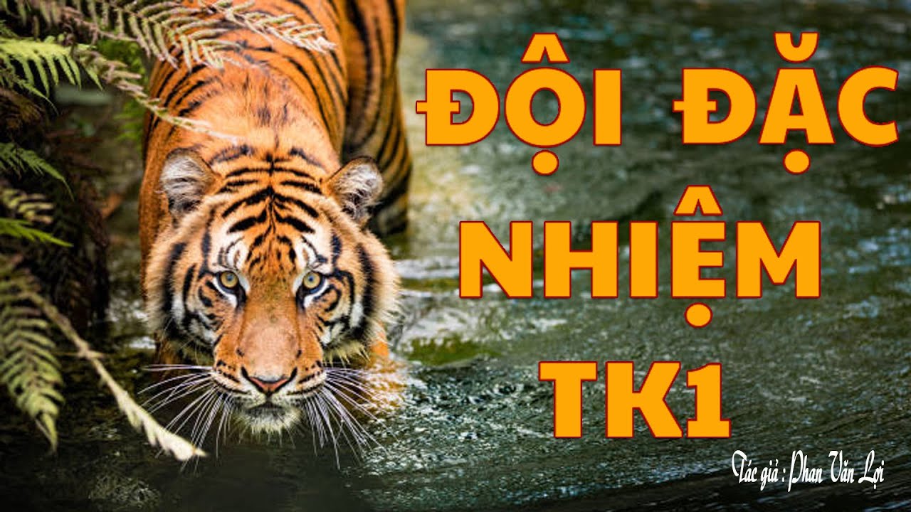 [Rất Hay] Truyện Đường Rừng Ở Miền Núi: ĐỘI ĐẶC NHIỆM TK1  | Phan Văn Lợi | Kênh Cô Vân