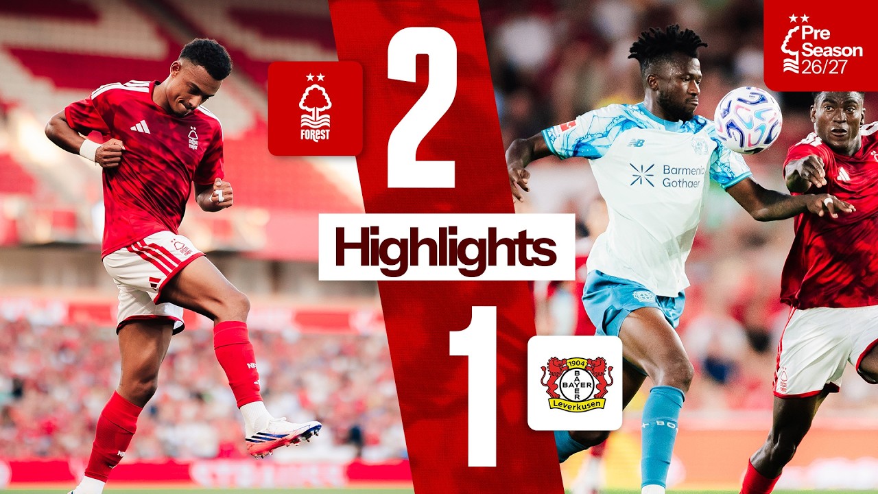 Late Kalimuendo Winner! 🎯 | Nottingham Forest 2-1 Bayer Leverkusen | Pre-season 26/27 🎬