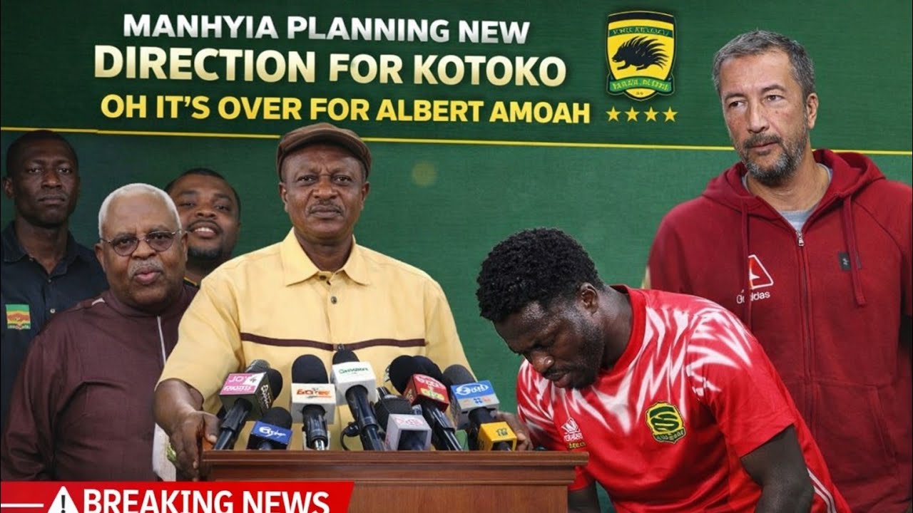 BREAKING: MANHYIA TO DO THIS IN KOTOKO NEXT EI...IS OVER FOR KOTOKO ALBERT AMOAH...WHITE COACH DONE
