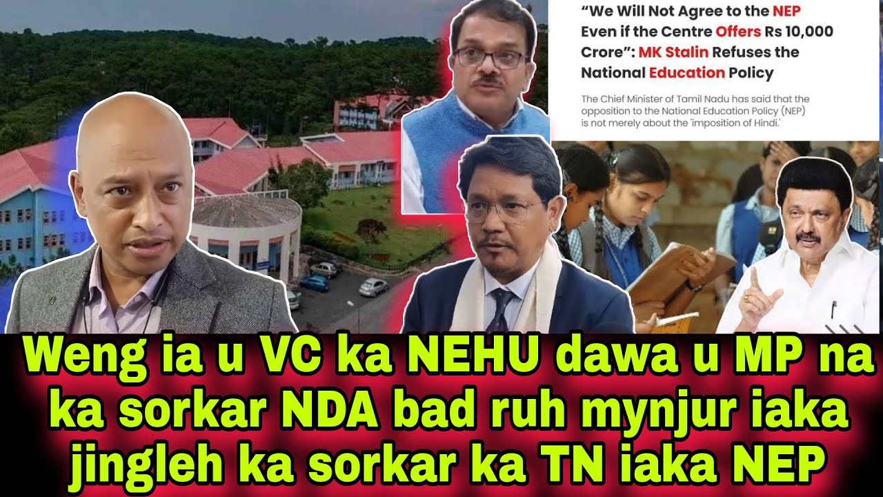 Weng ia U VC ka NEHU dawa U MP na ka sorkar NDA bad ruh mynjur iaka jingleh ka sorkar ka TN iaka NEP