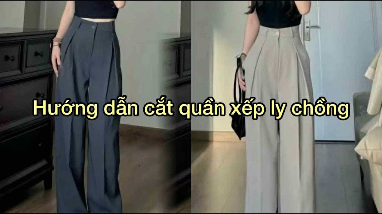 Dạy cắt may: Hướng dẫn c&aacute;ch cắt quần su&ocirc;ng ống rộng xếp ly chồng theo mẫu| S&aacute;ch dạy cắt may to&agrave;n tập