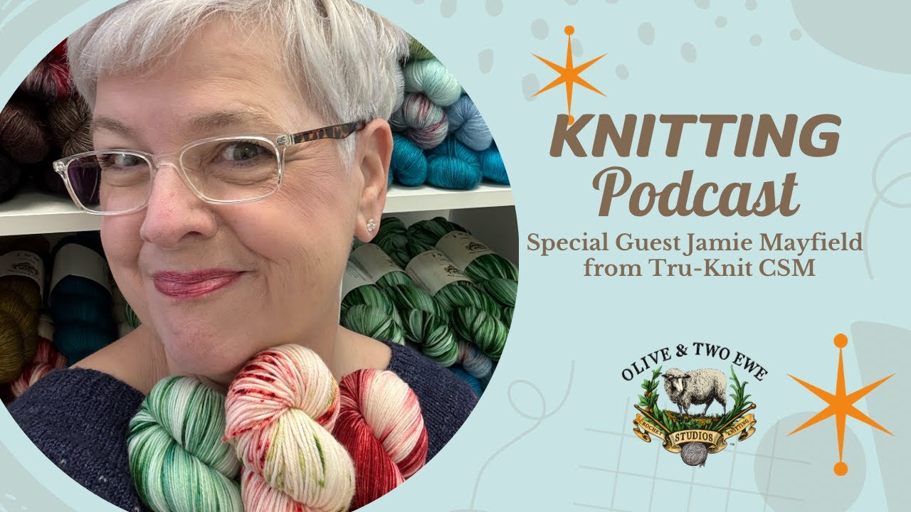 Special Guest Jamie Mayfield from Tru Knit and YARN!