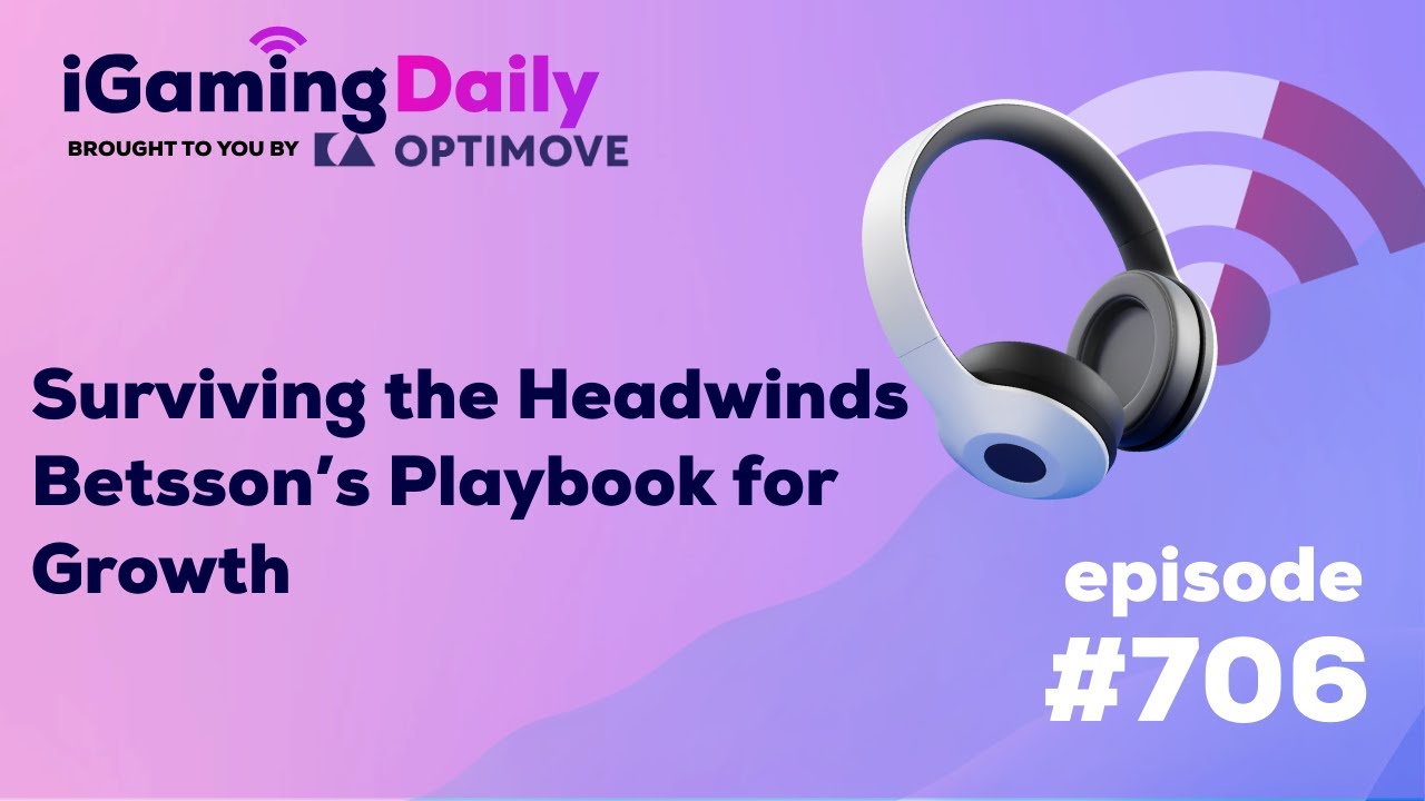 Ep 706: Surviving the Headwinds: Betsson’s Playbook for Growth