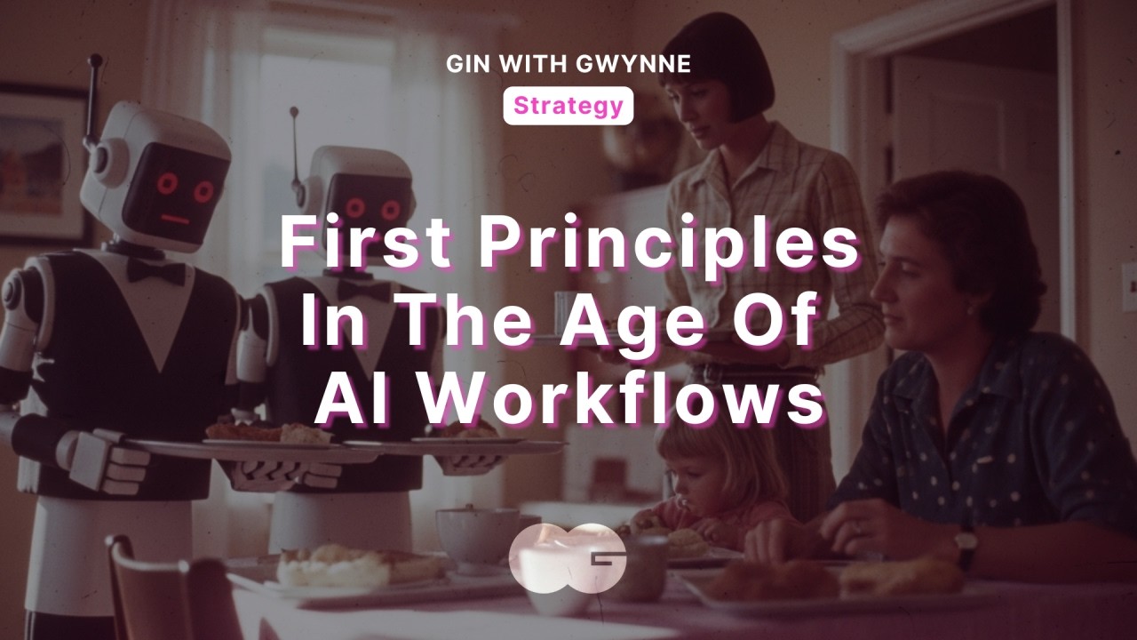 First Principles In The Age Of AI Workflows
