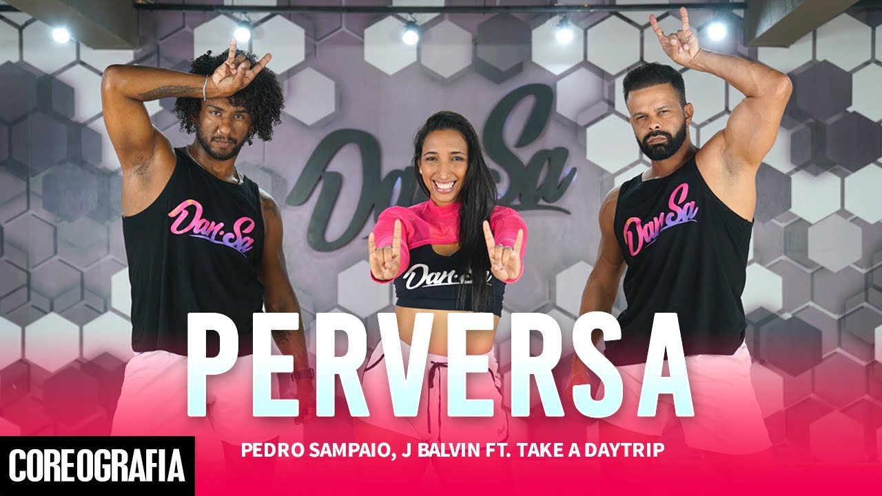 PERVERSA - PEDRO SAMPAIO, J Balvin ft. Take A Daytrip - Dan-Sa / Daniel Saboya (Coreografia)