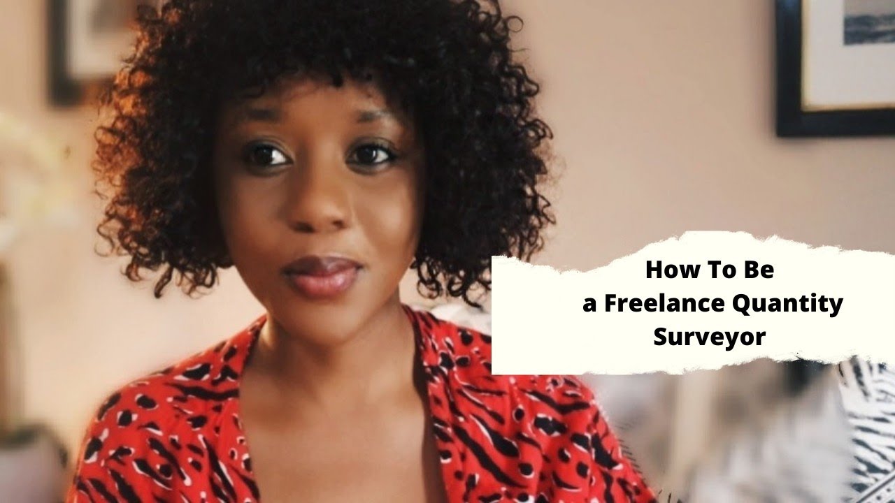 Freelancing as a Quantity Surveyor In 2022 | Simple Steps You Can Take When Starting Out