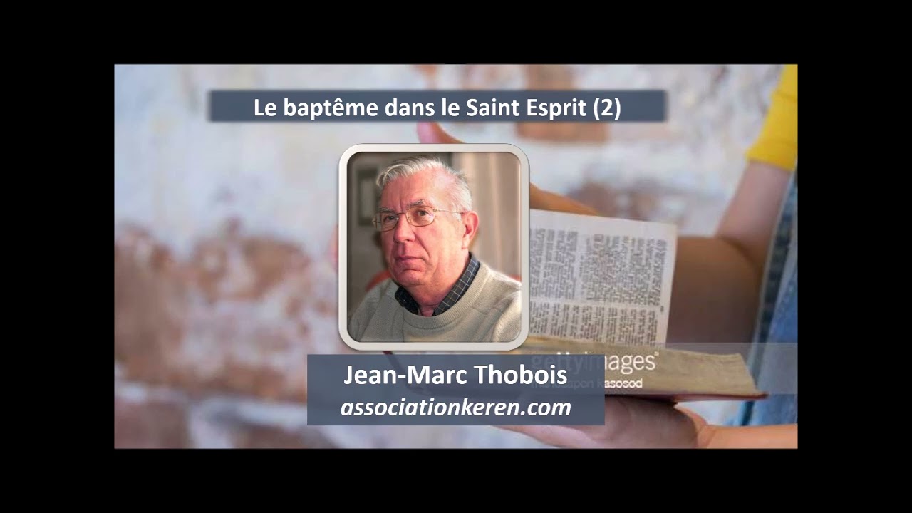 Le bapteme dans le Saint Esprit (2) - Jean- Marc Thobois