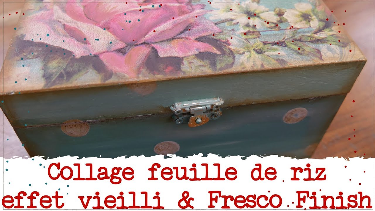 Tuto Boite feuille de riz et peintures fresco finish