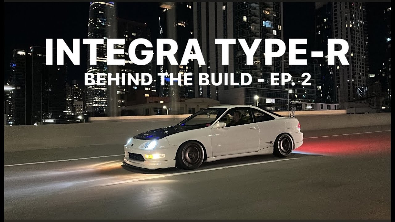 JDM LEGEND 1998 INTEGRA TYPE-R - BEHIND THE BUILD EPISODE 2