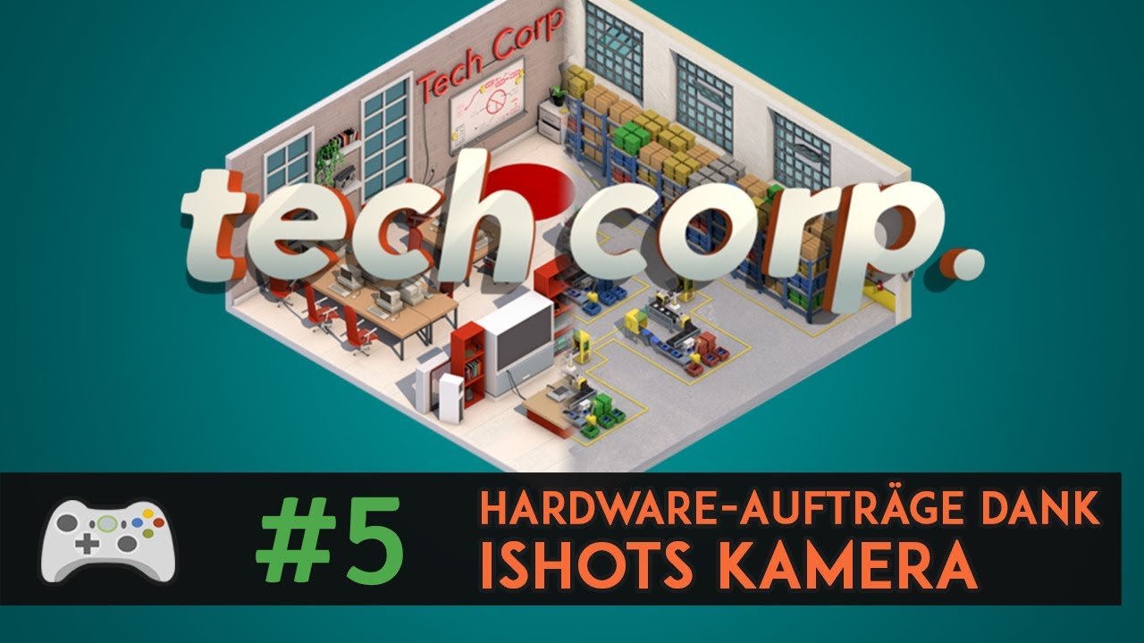 Tech Corp. #5 - Mit der iShots Kamera zu Hardware-Aufträgen | Let's Play Deutsch