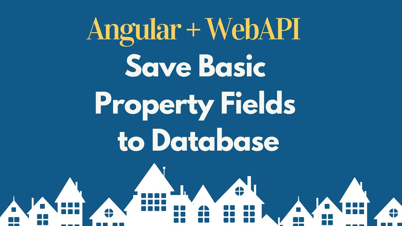 Hookup Add Property Page to WebAPI  - Part 2 | Angular Tutorial