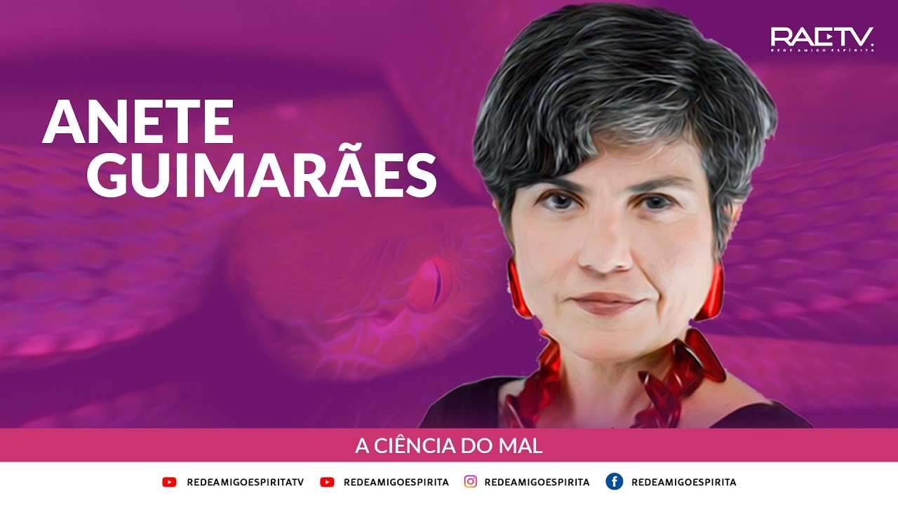 Palestra: A ciência do Mal - Anete Guimarães