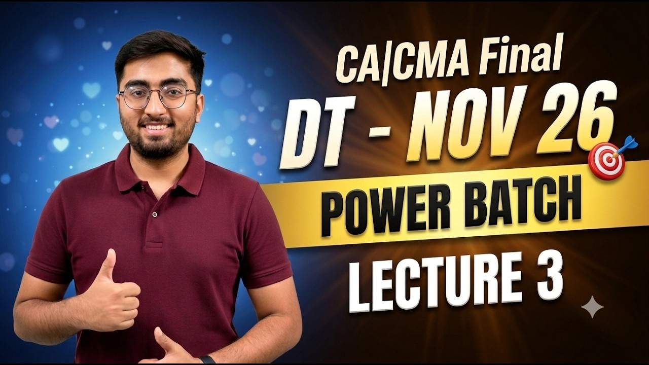 CA FINAL DT NOV -26 | Power Batch Lecture -3 | CA Rahul Satija