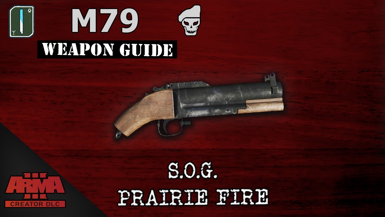 M79 | Weapon Guide | S.O.G. Prairie Fire Arma 3