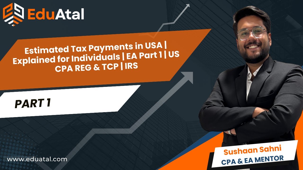 Estimated Tax Payments in USA | Explained for Individuals | EA Part 1 | US CPA REG & TCP | IRS